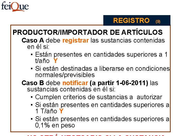 REGISTRO (9) PRODUCTOR/IMPORTADOR DE ARTÍCULOS Caso A debe registrar las sustancias contenidas en él