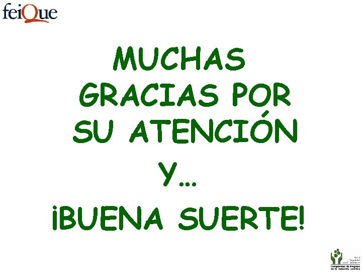 MUCHAS GRACIAS POR SU ATENCIÓN Y… ¡BUENA SUERTE! 