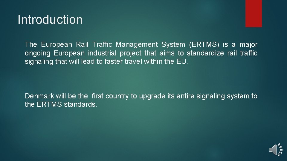 Introduction The European Rail Traffic Management System (ERTMS) is a major ongoing European industrial