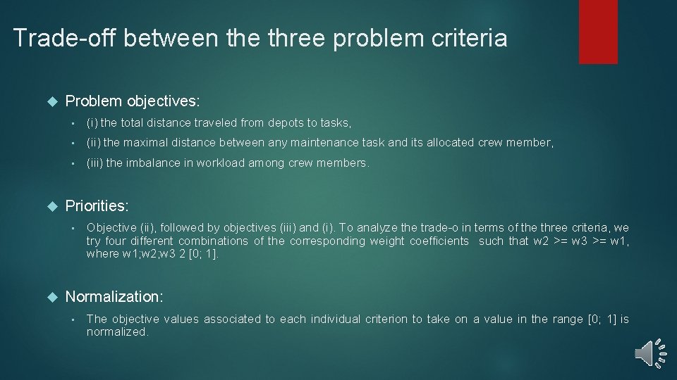 Trade-off between the three problem criteria Problem objectives: • (i) the total distance traveled