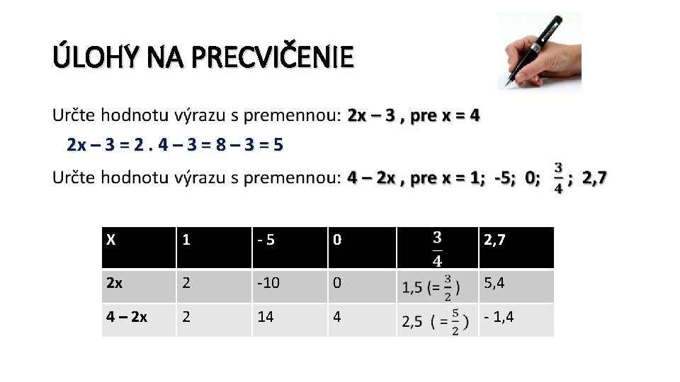 ÚLOHY NA PRECVIČENIE • 2 x – 3 = 2. 4 – 3 =