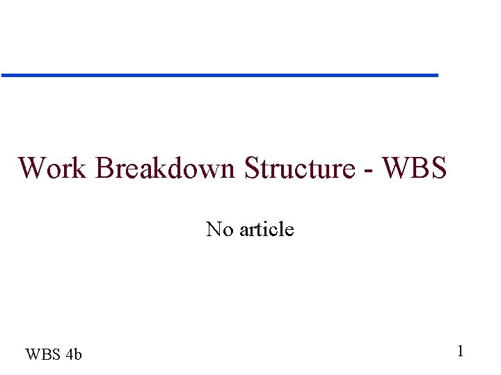 Work Breakdown Structure - WBS No article WBS 4 b 1 