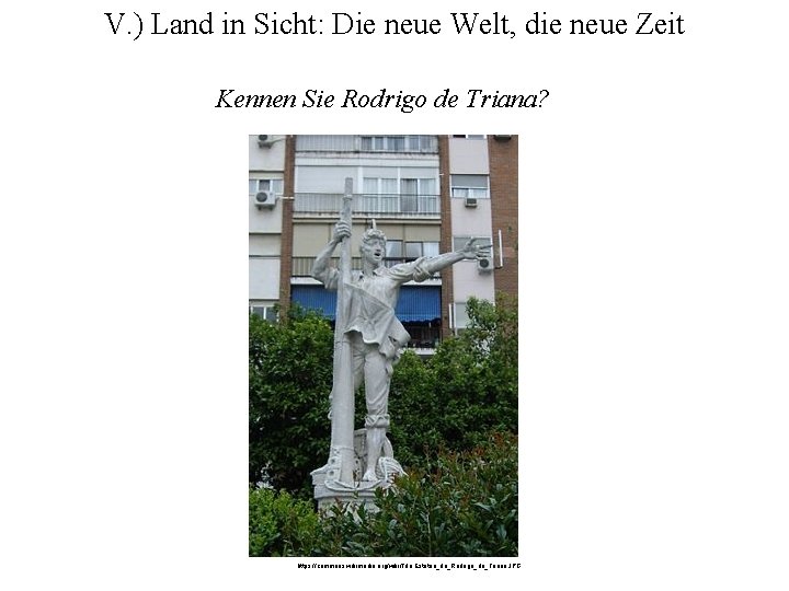 V. ) Land in Sicht: Die neue Welt, die neue Zeit Kennen Sie Rodrigo