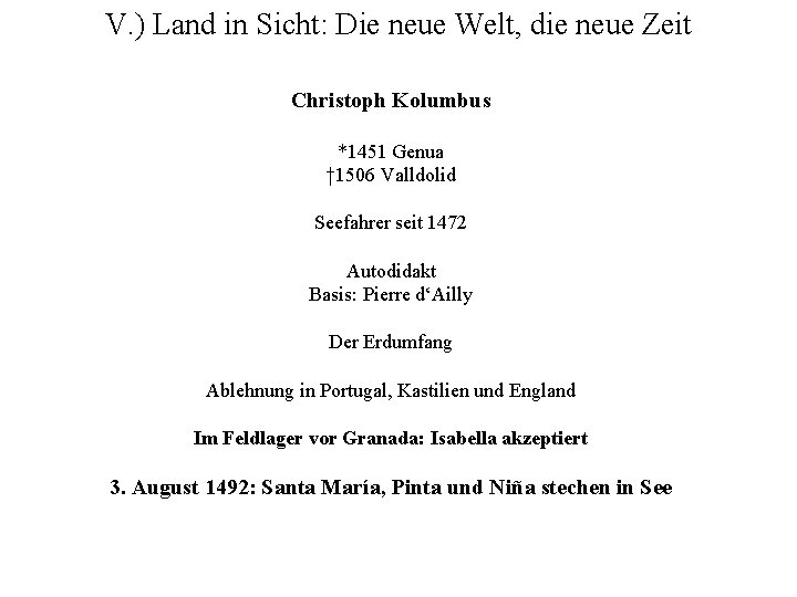 V. ) Land in Sicht: Die neue Welt, die neue Zeit Christoph Kolumbus *1451