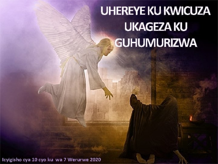 UHEREYE KU KWICUZA UKAGEZA KU GUHUMURIZWA Icyigisho cya