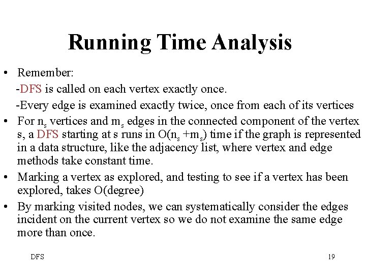 Running Time Analysis • Remember: -DFS is called on each vertex exactly once. -Every