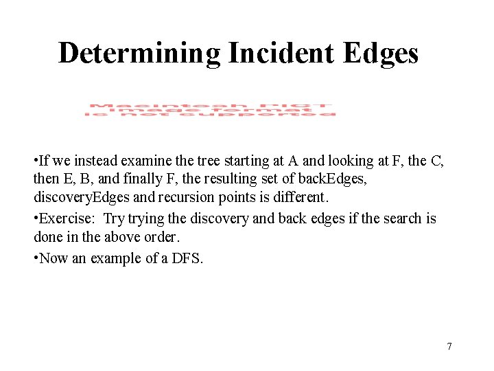 Determining Incident Edges • If we instead examine the tree starting at A and