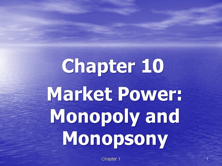 Chapter 10 Market Power Monopoly and Monopsony Chapter