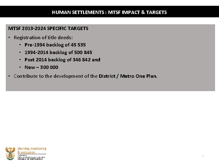 HUMAN SETTLEMENTS : MTSF IMPACT & TARGETS MTSF 2019 -2024 SPECIFIC TARGETS • Registration