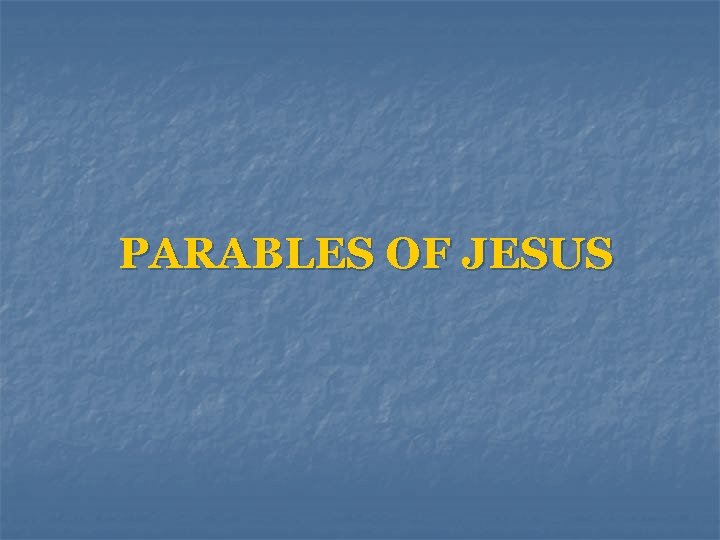 PARABLES OF JESUS 