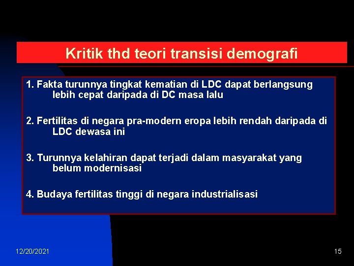 Kritik thd teori transisi demografi 1. Fakta turunnya tingkat kematian di LDC dapat berlangsung