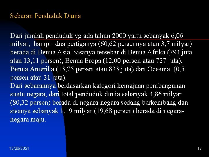 Sebaran Penduduk Dunia Dari jumlah penduduk yg ada tahun 2000 yaitu sebanyak 6, 06