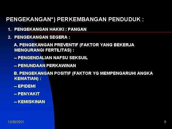 PENGEKANGAN*) PERKEMBANGAN PENDUDUK : 1. PENGEKANGAN HAKIKI : PANGAN 2. PENGEKANGAN SEGERA : A.