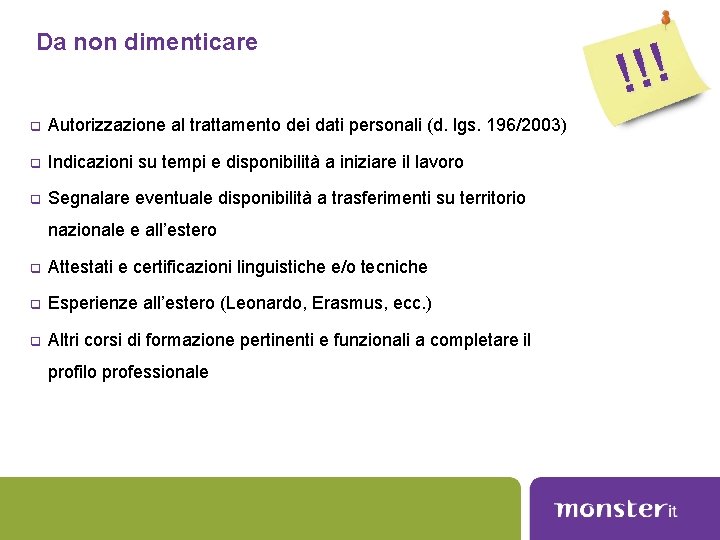 Da non dimenticare q Autorizzazione al trattamento dei dati personali (d. lgs. 196/2003) q