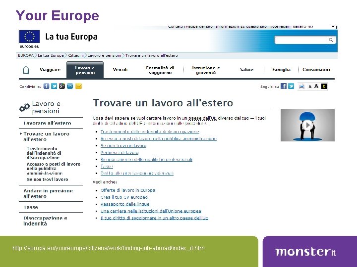 Your Europe http: //europa. eu/youreurope/citizens/work/finding-job-abroad/index_it. htm 