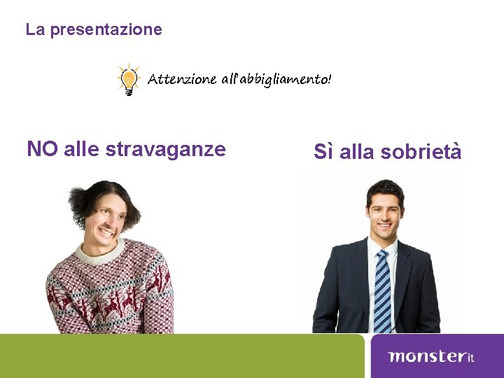 La presentazione Attenzione all’abbigliamento! NO alle stravaganze Sì alla sobrietà 