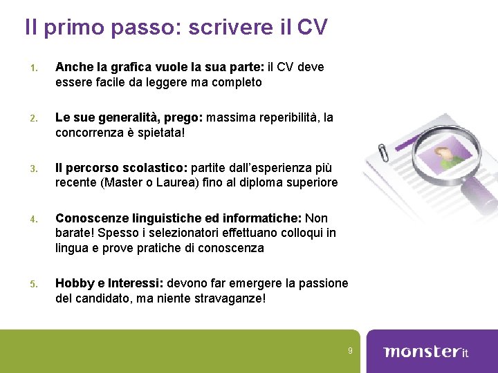 Il primo passo: scrivere il CV 1. Anche la grafica vuole la sua parte: