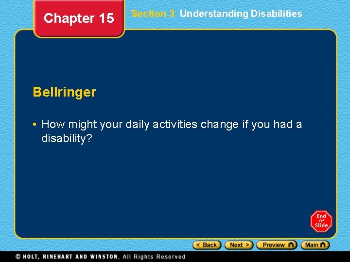 Chapter 15 Section 3 Understanding Disabilities Bellringer • How might your daily activities change