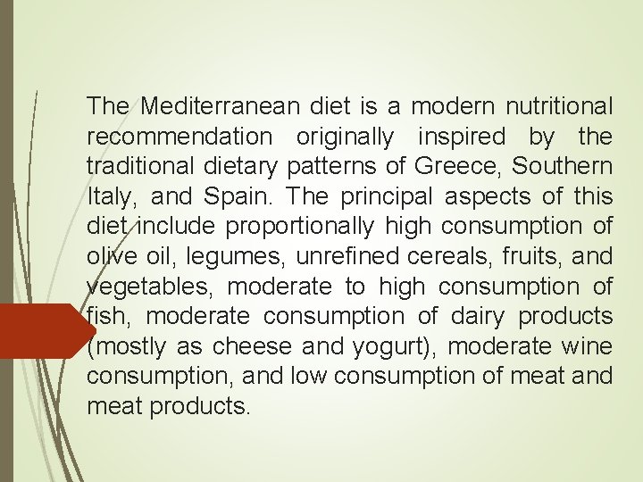 The Mediterranean diet is a modern nutritional recommendation originally inspired by the traditional dietary