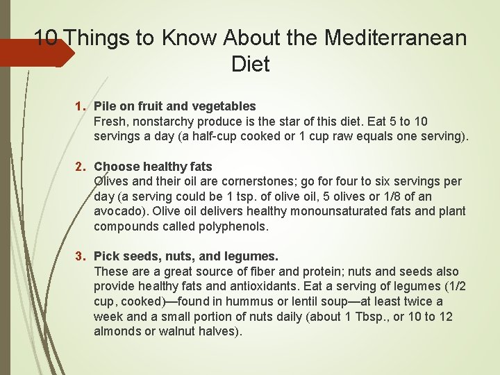 10 Things to Know About the Mediterranean Diet 1. Pile on fruit and vegetables
