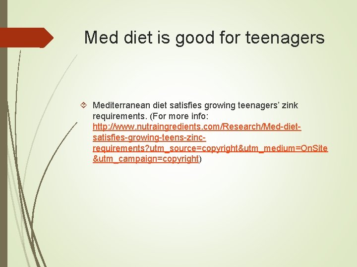 Med diet is good for teenagers Mediterranean diet satisfies growing teenagers’ zink requirements. (For