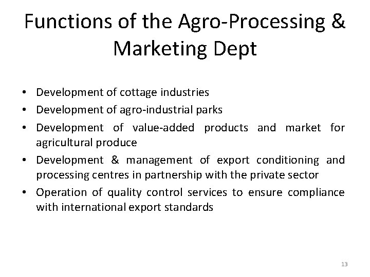 Functions of the Agro-Processing & Marketing Dept • Development of cottage industries • Development