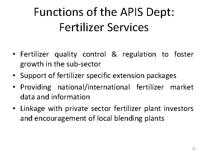 Functions of the APIS Dept: Fertilizer Services • Fertilizer quality control & regulation to