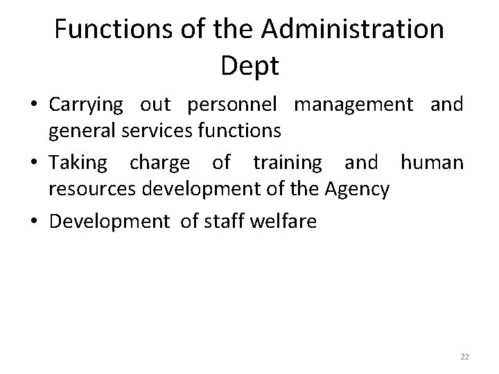Functions of the Administration Dept • Carrying out personnel management and general services functions