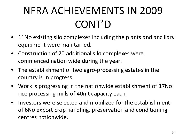 NFRA ACHIEVEMENTS IN 2009 CONT’D • 11 No existing silo complexes including the plants