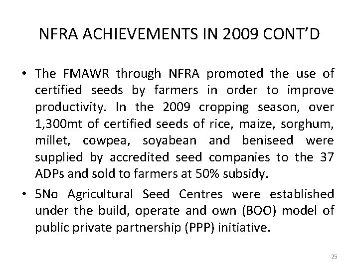 NFRA ACHIEVEMENTS IN 2009 CONT’D • The FMAWR through NFRA promoted the use of
