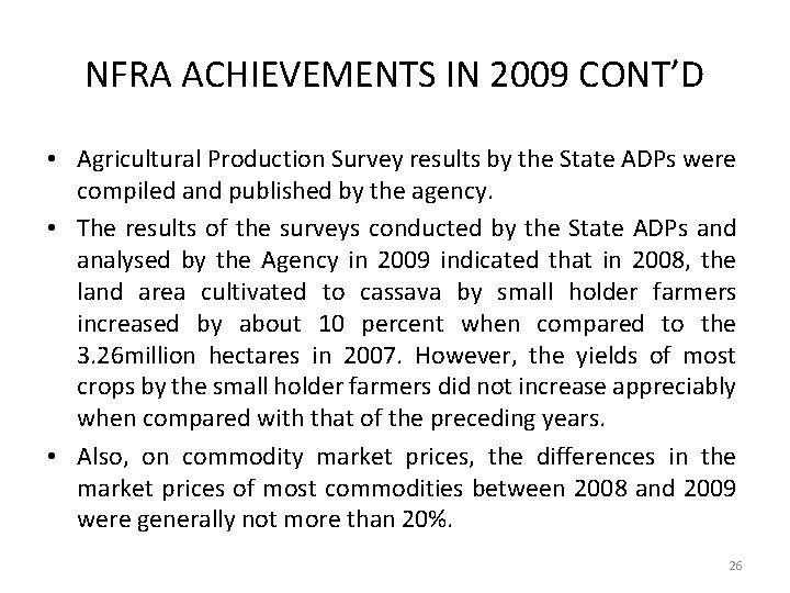 NFRA ACHIEVEMENTS IN 2009 CONT’D • Agricultural Production Survey results by the State ADPs