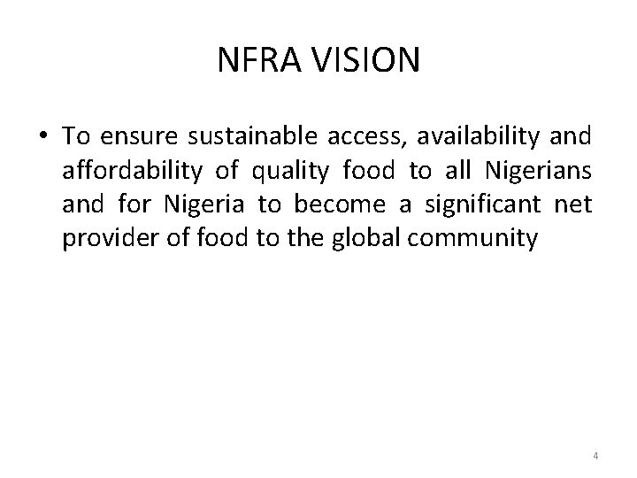 NFRA VISION • To ensure sustainable access, availability and affordability of quality food to