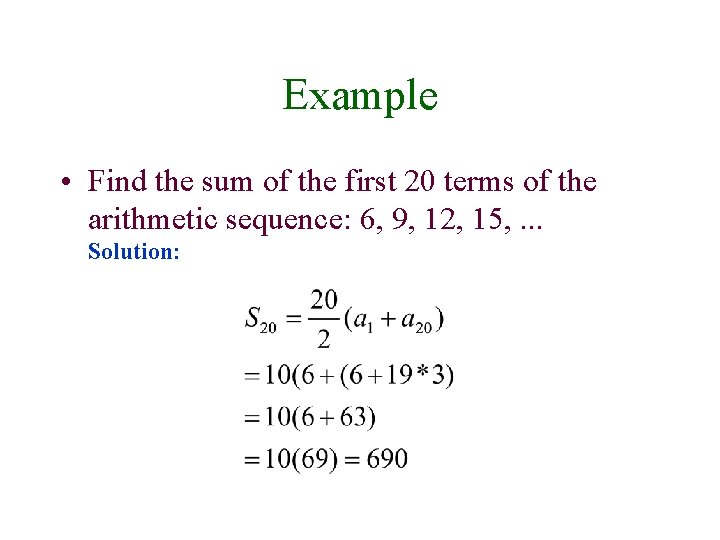 Example • Find the sum of the first 20 terms of the arithmetic sequence: