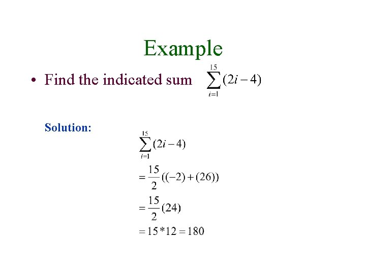 Example • Find the indicated sum Solution: 