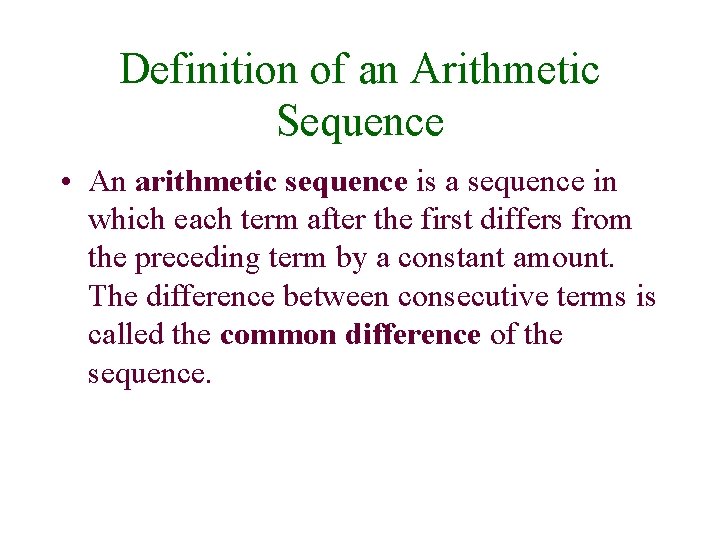 Definition of an Arithmetic Sequence • An arithmetic sequence is a sequence in which