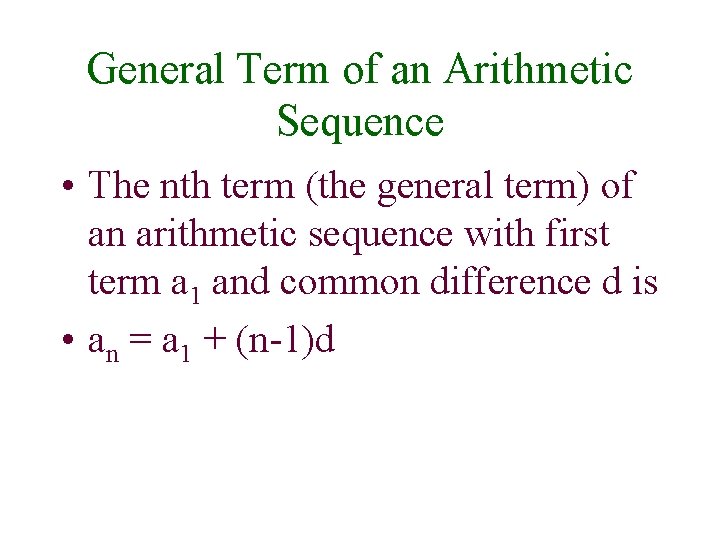 General Term of an Arithmetic Sequence • The nth term (the general term) of