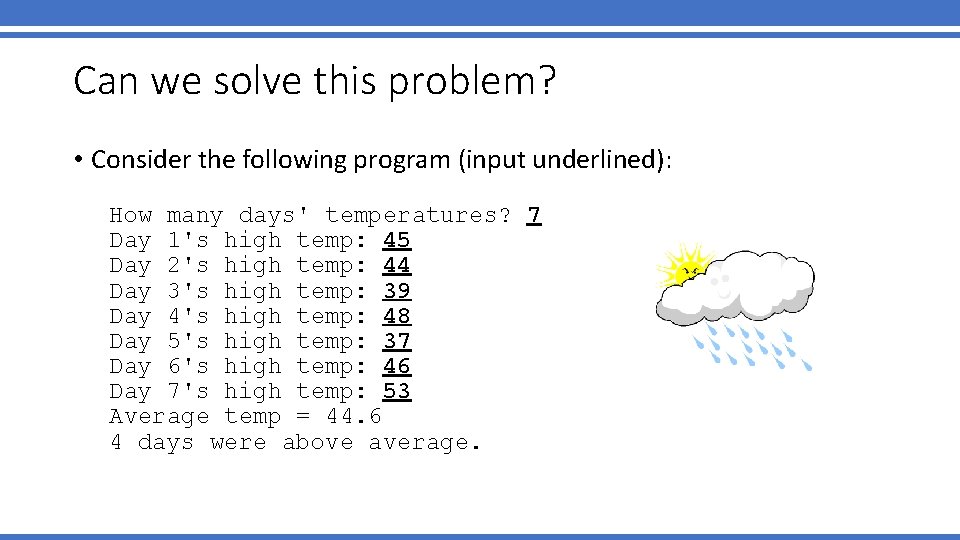 Can we solve this problem? • Consider the following program (input underlined): How many