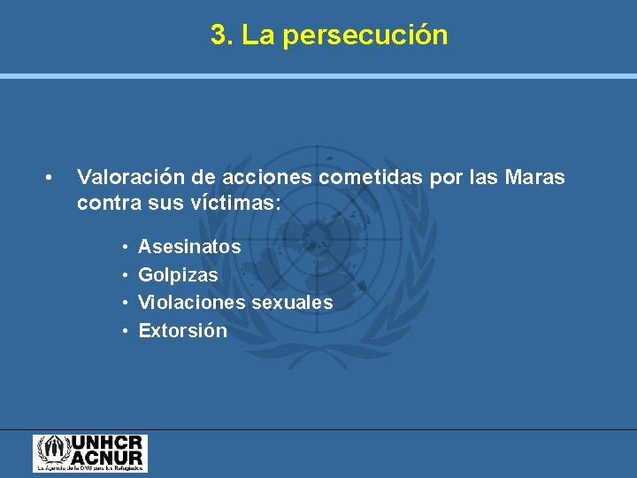 3. La persecución • Valoración de acciones cometidas por las Maras contra sus víctimas: