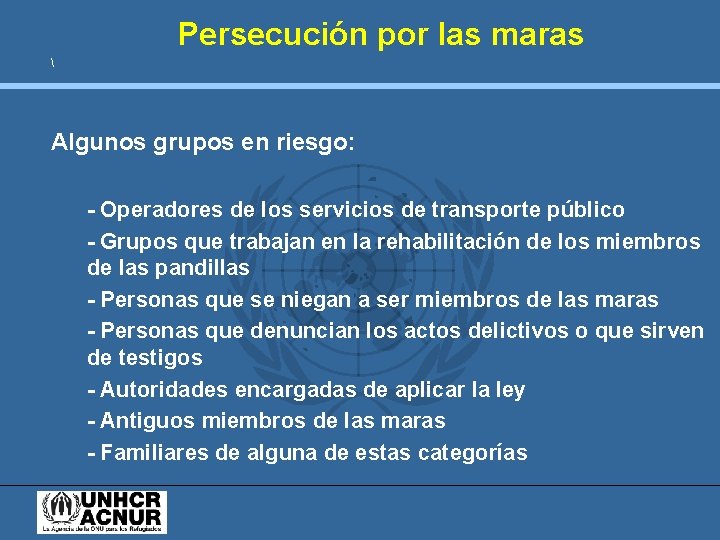 Persecución por las maras  Algunos grupos en riesgo: - Operadores de los servicios