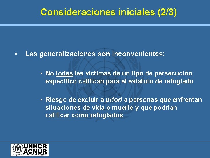 Consideraciones iniciales (2/3) • Las generalizaciones son inconvenientes: • No todas las victimas de