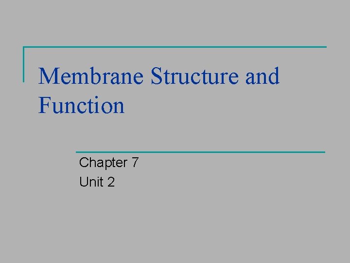 Membrane Structure and Function Chapter 7 Unit 2 
