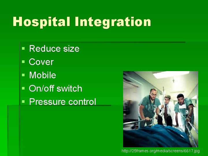 Hospital Integration § § § Reduce size Cover Mobile On/off switch Pressure control http: