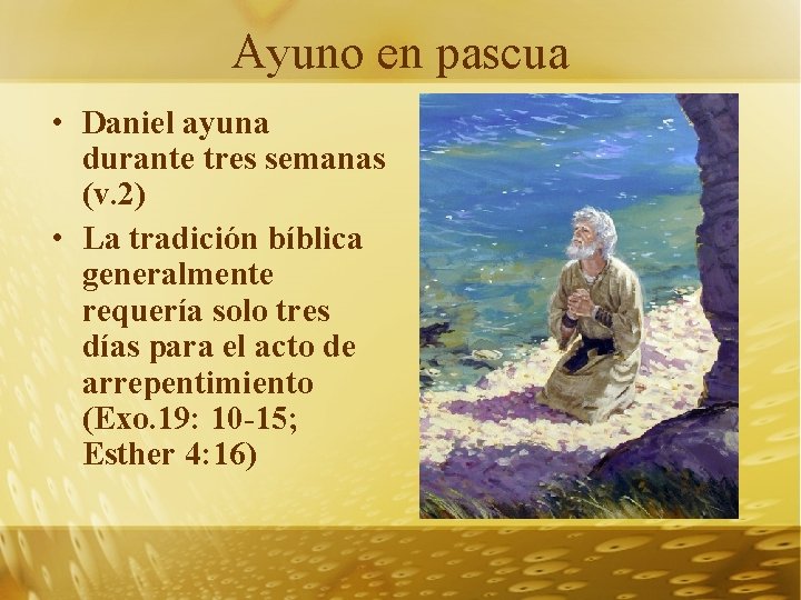 Ayuno en pascua • Daniel ayuna durante tres semanas (v. 2) • La tradición