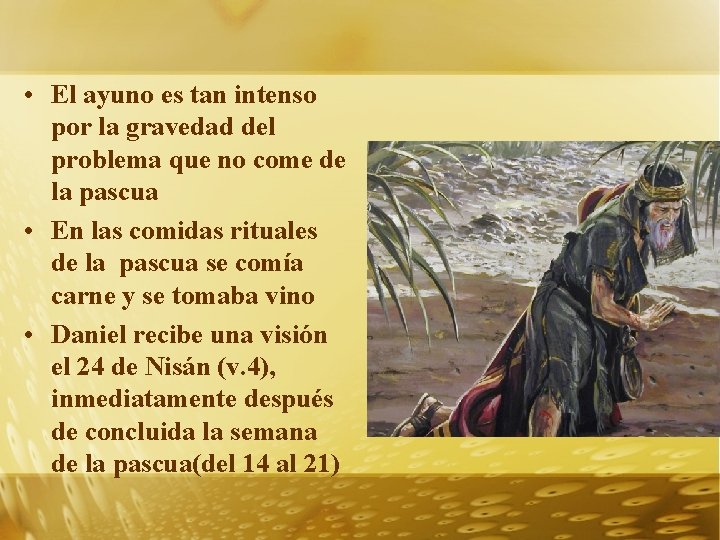  • El ayuno es tan intenso por la gravedad del problema que no