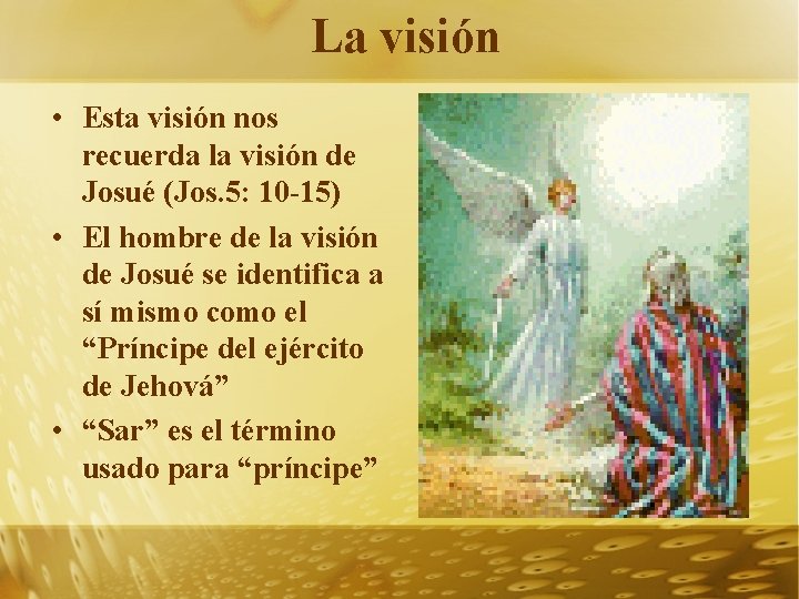 La visión • Esta visión nos recuerda la visión de Josué (Jos. 5: 10