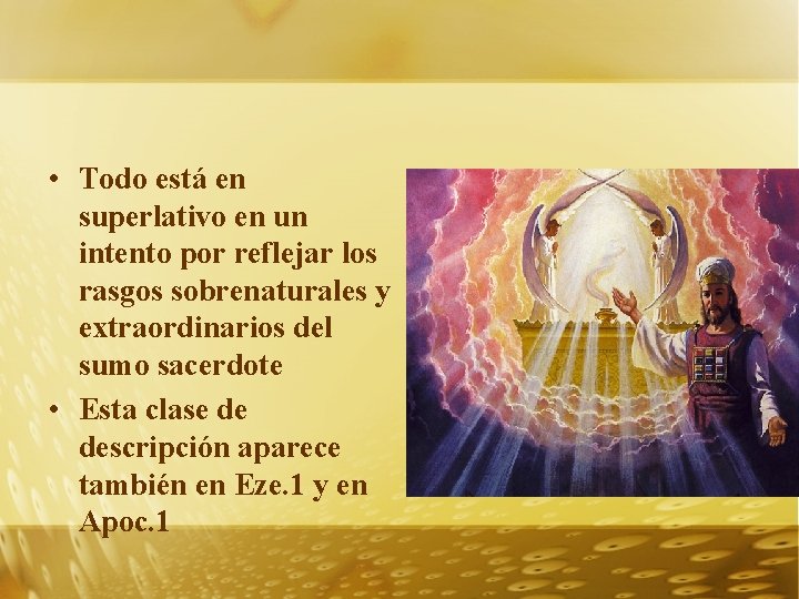  • Todo está en superlativo en un intento por reflejar los rasgos sobrenaturales