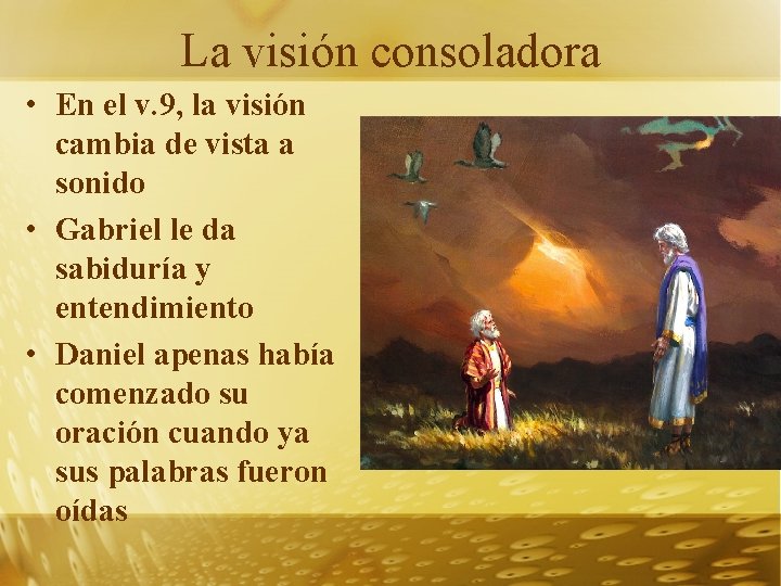 La visión consoladora • En el v. 9, la visión cambia de vista a
