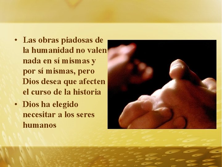  • Las obras piadosas de la humanidad no valen nada en sí mismas