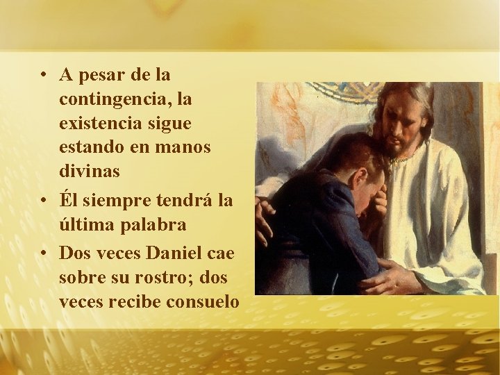  • A pesar de la contingencia, la existencia sigue estando en manos divinas