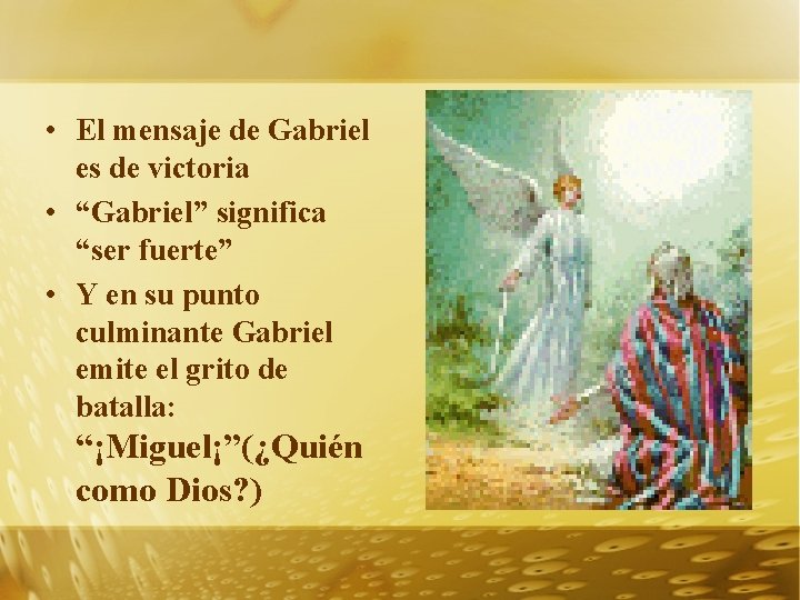  • El mensaje de Gabriel es de victoria • “Gabriel” significa “ser fuerte”